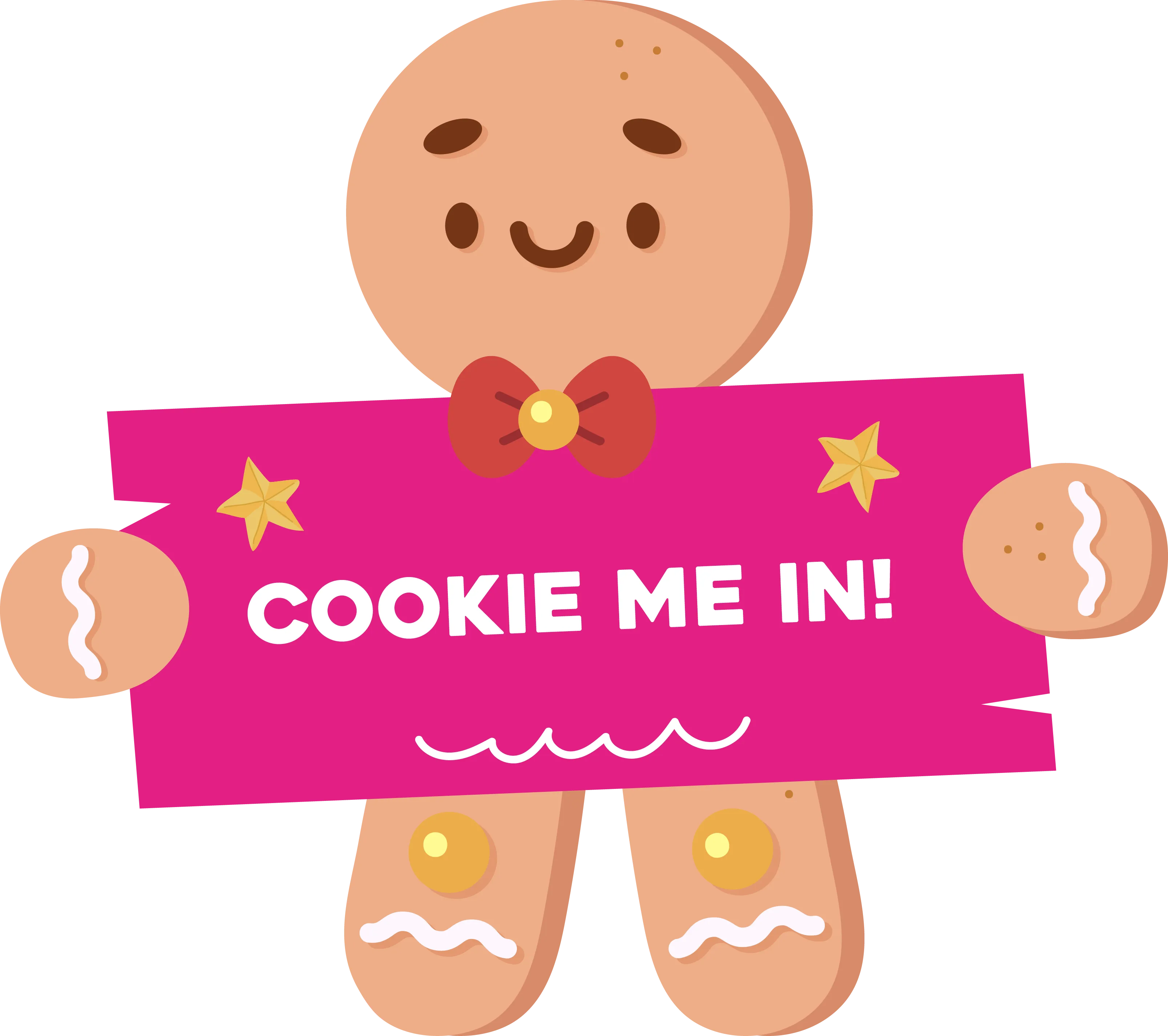 A gingerbread cookie holding a pink sign reading Cookie me in!